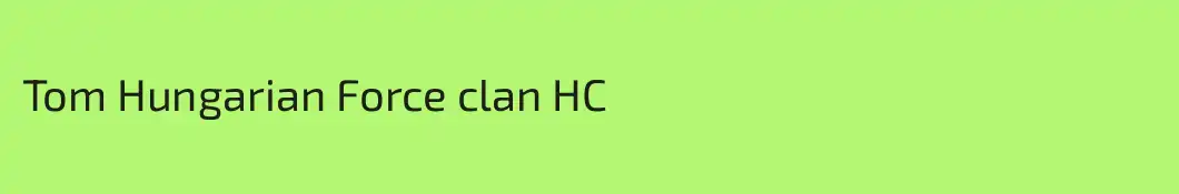 Tom Hungarian Force clan HC
